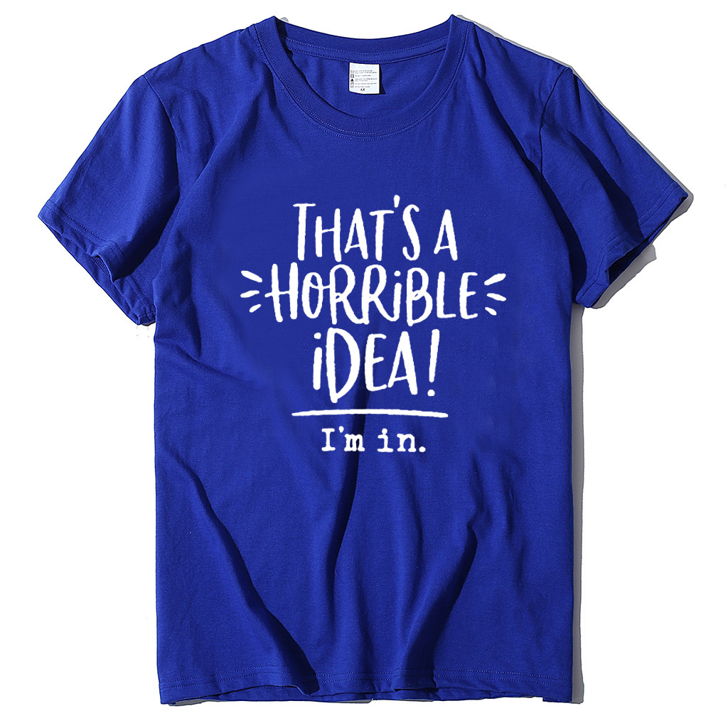 That's a Horrible Idea I'm In Short Sleeve T-Shirt 12